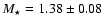 $M_\star =
1.38 \pm 0.08$