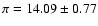 $\pi
= 14.09 \pm 0.77$