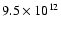 $9.5 \times 10^{12}$
