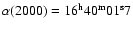 $\alpha (2000) = 16^{\rm h} 40^{\rm m} 01^{\rm s}7$