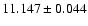 $11.147 \pm 0.044$