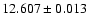 $12.607 \pm 0.013$