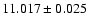 $11.017 \pm 0.025$