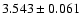 $3.543 \pm 0.061$
