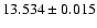 $13.534 \pm 0.015$