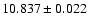 $10.837 \pm 0.022$