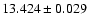 $13.424 \pm 0.029$