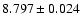 $ 8.797 \pm 0.024$