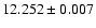 $12.252 \pm 0.007$