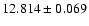 $12.814 \pm 0.069$
