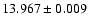$13.967 \pm 0.009$