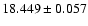 $18.449 \pm 0.057$