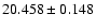$20.458 \pm 0.148$