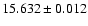 $15.632 \pm 0.012$
