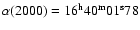 $\alpha (2000)=16^{\rm h} 40^{\rm m} 01^{\rm s}78$
