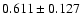 $0.611 \pm 0.127$