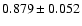 $ 0.879 \pm 0.052$