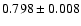 $0.798 \pm 0.008$