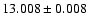 $13.008 \pm 0.008$