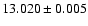 $13.020 \pm 0.005$