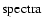 ${\rm spectra}$