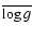 $\overline{\log{g}}$