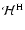 $\mathcal{H}^{\rm H}$