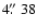 $4\hbox{$.\!\!^{\prime\prime}$ }38$