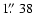 $1\hbox{$.\!\!^{\prime\prime}$ }38$