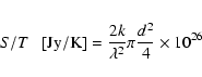 \begin{eqnarray*}S/T ~ ~ ~ [{\rm Jy/K}] = {{2k\over \lambda^2} \pi {d^2\over
4}}\times 10^{26}
\end{eqnarray*}