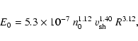\begin{eqnarray*}E_0= 5.3 \times 10^{-7}~ n_0^{1.12}~ v_{{\rm sh}}^{1.40}~ R^{3.12},
\end{eqnarray*}