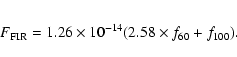 \begin{eqnarray*}F_{{\rm FIR}}=1.26\times 10^{-14}(2.58\times f_{60} + f_{100}).
\end{eqnarray*}