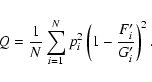 \begin{displaymath}Q = \frac{1}{N}\sum_{i=1}^{N}p_i^2\left(1-\frac{F'_i}{G'_i}\right)^2.
\end{displaymath}