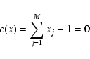 \begin{displaymath}c(x) = \sum_{j=1}^{M}x_j - 1 = 0
\end{displaymath}