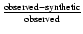 $\frac{\rm{observed} - \rm{synthetic}}{\rm{observed}}$