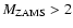 $M_{\rm {ZAMS}}>2$