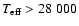 $T_{\rm {eff}} > 28~000$