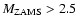 $M_{\rm {ZAMS}}>2.5$