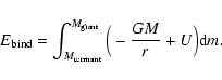 \begin{displaymath}E_{\rm {bind}}=\int_{M_{\rm {remnant}}}^{M_{\rm {giant}}}\Big(-\frac{GM}{r}+U\Big){\rm d}m.
\end{displaymath}