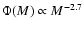 $\Phi(M)\propto M^{-2.7}$