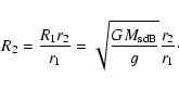 \begin{displaymath}
R_2=\frac{R_1r_2}{r_1}=\sqrt{\frac{GM_{\rm {sdB}}}{g}}\frac{r_2}{r_1}\cdot
\end{displaymath}