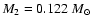 $M_2=0.122~M_{\odot}$
