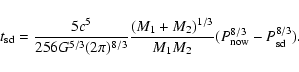 \begin{displaymath}t_{\rm {sd}}=\frac{5c^5}{256G^{5/3}(2\pi)^{8/3}}\frac{(M_1+M_2)^{1/3}}{M_1M_2}(P_{\rm {now}}^{8/3}-P_{\rm {sd}}^{8/3}).
\end{displaymath}