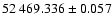 $52~469.336\pm0.057$
