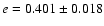 $ e = 0.401 \pm 0.018$