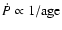 $\dot{P}\propto 1/\rm{age}$