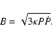 \begin{displaymath}
B = \sqrt{3 \kappa P\dot{P}} .
\end{displaymath}