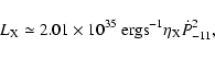\begin{displaymath}
L_{\rm X} \simeq 2.01\times 10^{35}\ {\rm erg s}^{-1} \eta_{\rm X} \dot{P}_{-11}^2 ,
\end{displaymath}