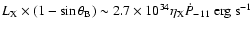 $L_{\rm X}\times (1-\sin\theta_{\rm B})
\sim 2.7\times 10^{34}\eta_{\rm X}\dot{P}_{-11}\ {\rm erg~s}^{-1}$