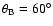 $\theta_{\rm B}=60^{\circ}$
